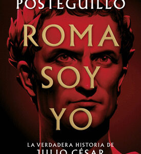 Roma soy yo | Santiago Posteguillo