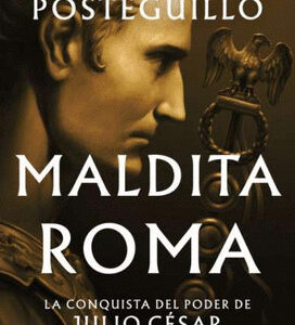 Maldita Roma | Santiago Posteguillo